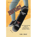 Kickflips and Chill: Your Inspirational Guide to Becoming an Excellent Skater - Paperback