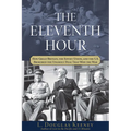 The Eleventh Hour: How Great Britain, the Soviet Union, and the U.S. Brokered the Unlikely Deal That Won the War