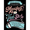 Manifest That Sh*t: A Journal for Ditching Self-Doubt and Actualizing Your Dreams - Paperback