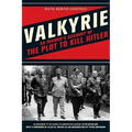 Valkyrie: An Insider's Account of the Plot to Kill Hitler - Paperback