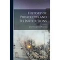 History of Princeton and Its Institutions