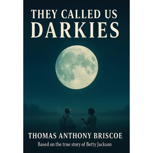 They Called Us Darkies: Based on the True Story of Betty Jackson