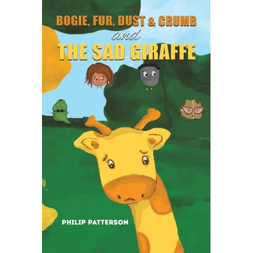 Bogie, Fur, Dust & Crumb and the Sad Giraffe - Paperback