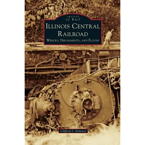 Illinois Central Railroad: Wrecks, Derailments, and Floods