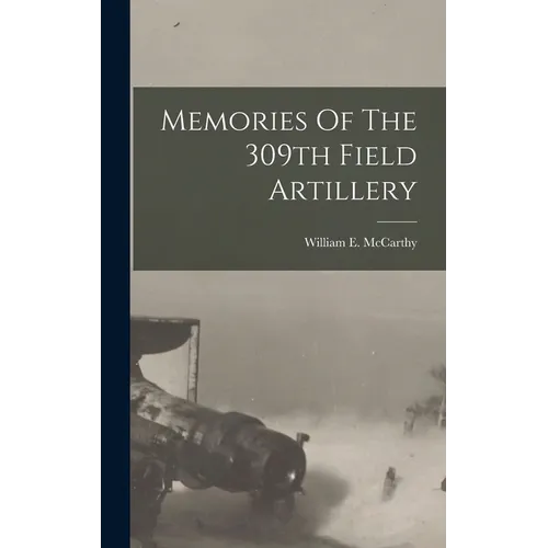 Memories Of The 309th Field Artillery