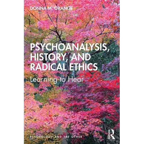 Psychoanalysis, History, and Radical Ethics: Learning to Hear - Paperback