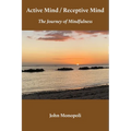 Active Mind / Receptive Mind: The Journey of Mindfulness - Paperback