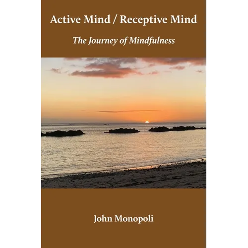 Active Mind / Receptive Mind: The Journey of Mindfulness - Paperback