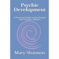 Psychic Development: A Practical Guide to Developing Your Psychic Abilities - Paperback
