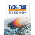 Tyed and True: 101 Fly Patterns Proven to Catch Fish - Paperback