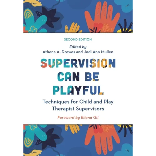 Supervision Can Be Playful: Techniques for Child and Play Therapist Supervisors - Paperback