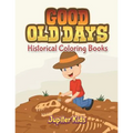 Good Old Days: Historical Coloring Books - Paperback