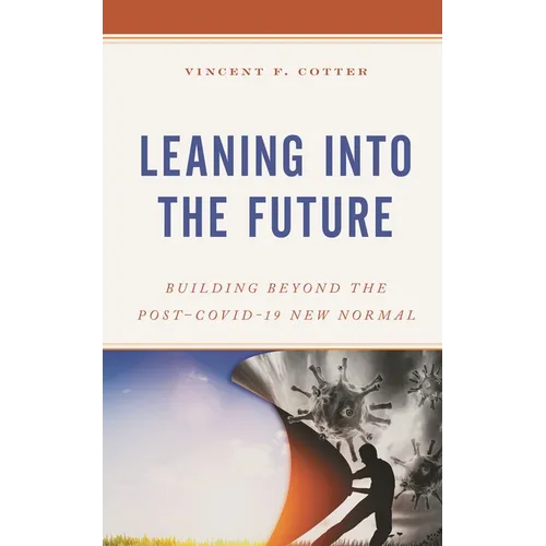 Leaning Into the Future: Building Beyond the Post-Covid-19 New Normal - Hardcover