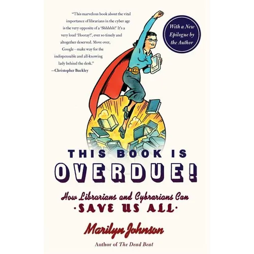 This Book Is Overdue!: How Librarians and Cybrarians Can Save Us All - Paperback
