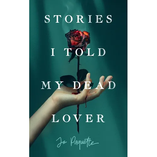 Stories I Told My Dead Lover - Paperback