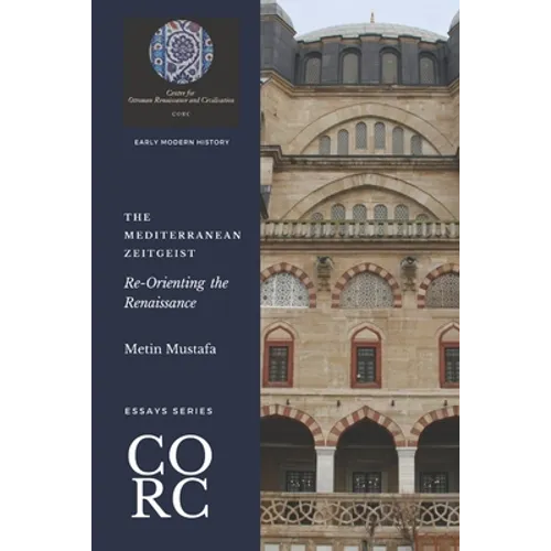 The Mediterranean Zeitgeist: Re-Orienting the Renaissance - Paperback
