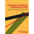 Strategic Internal Communication: A Practitioner's Guide to Implementing Cutting-Edge Methods for Improved Workplace Culture - Hardcover