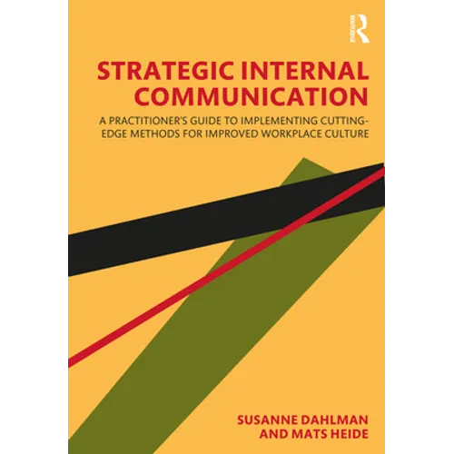 Strategic Internal Communication: A Practitioner's Guide to Implementing Cutting-Edge Methods for Improved Workplace Culture - Hardcover