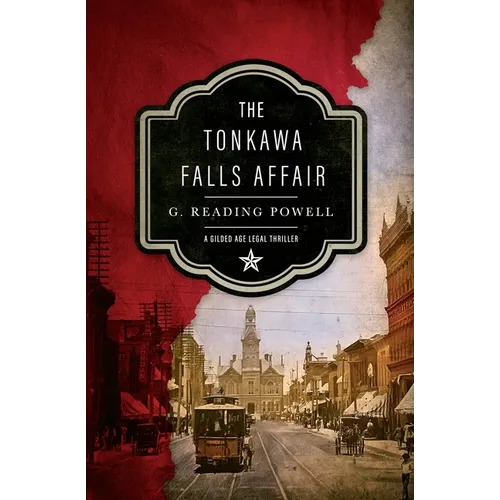 The Tonkawa Falls Affair: A Gilded Age Legal Thriller