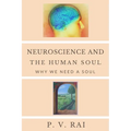 Neuroscience and Human Soul: Why we need a soul - Paperback