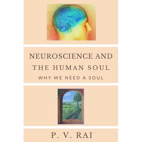 Neuroscience and Human Soul: Why we need a soul - Paperback