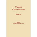 Virginia County Records. Volume IX