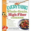 The Everything Whole Grain, High Fiber Cookbook: Delicious, Heart-Healthy Snacks and Meals the Whole Family Will Love - Paperback