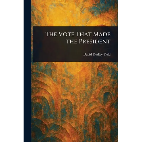 The Vote That Made the President