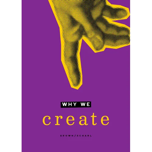 Why We Create: Reflections on the Creator, the Creation, and Creating - Paperback