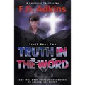 Truth in the Word: A Political Thriller - Paperback