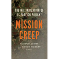Mission Creep: The Militarization of US Foreign Policy? - Paperback