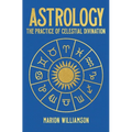 Astrology: The Pratice of Celestial Divination - Hardcover