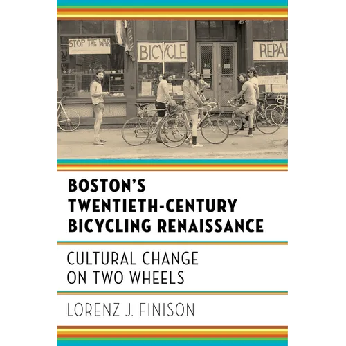 Boston's Twentieth-Century Bicycling Renaissance: Cultural Change on Two Wheels