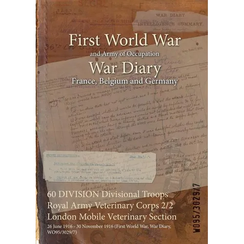60 DIVISION Divisional Troops Royal Army Veterinary Corps 2/2 London Mobile Veterinary Section: 26 June 1916 - 30 November 1916 (First World War, War