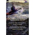 Dive! Dive!-The Submarine War During the First World War, 1914-18 - Paperback