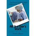 All in a Day's Work: A Collection of Reader-Submitted Medical Stories - Paperback