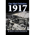 One Man's Initiation: 1917 by John Dos Passos, Fiction, Classics, Literary, War & Military - Paperback