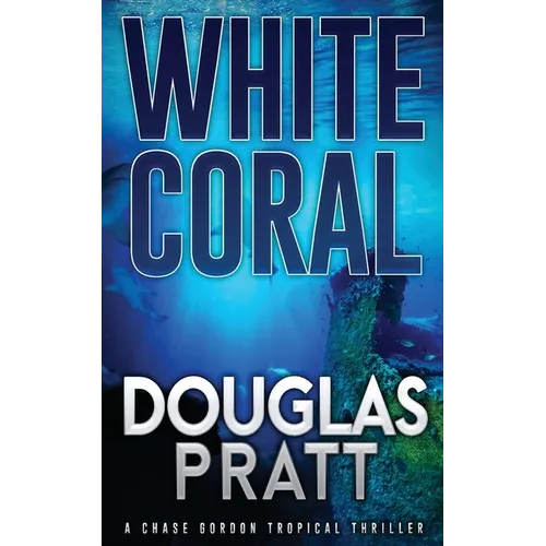 White Coral: A Chase Gordon Tropical Thriller - Paperback