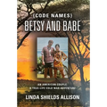{Code Names} Betsy and Babe - Hardcover