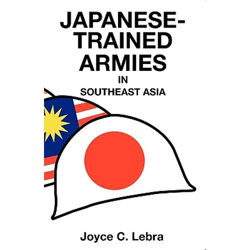 Japanese-Trained Armies in Southeast Asia