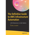 The Definitive Guide to AWS Infrastructure Automation: Craft Infrastructure-As-Code Solutions - Paperback