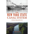 New York State Canal System: A History Beyond the Erie