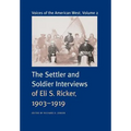 Voices of the American West, Volume 2: The Settler and Soldier Interviews of Eli S. Ricker, 1903-1919