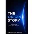 The Origin Story: Rediscovering Our Galactic Ancestors - Paperback