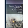 Things Old and New From Rutherford