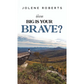 How Big is Your Brave? - Hardcover