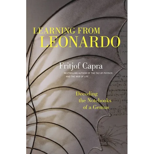Learning from Leonardo: Decoding the Notebooks of a Genius - Hardcover