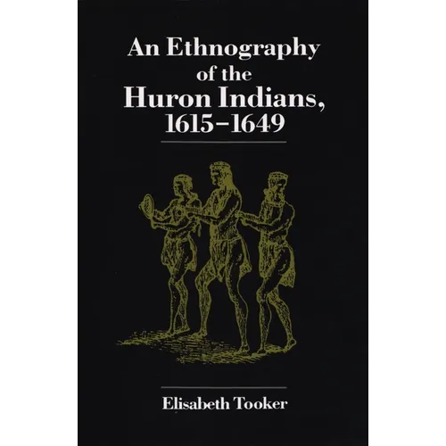 Ethnography of the Huron Indians: 1615-1649