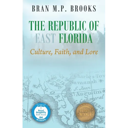 The Republic of East Florida: Culture, Faith, and Lore