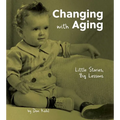 Changing with Aging: Little Stories, Big Lessons - Hardcover